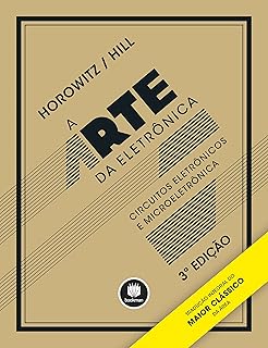 A Arte da Eletrônica: Circuitos Eletrônicos e Microeletrônica