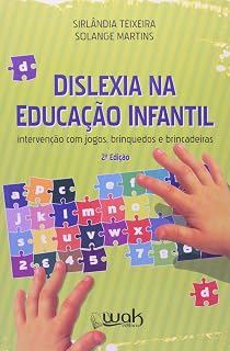Dislexia na Educação Infantil Intervenção com Jogos, Brinquedos e Brincadeiras